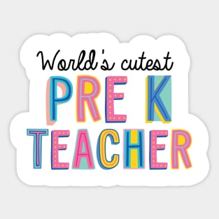 Pre-K Teacher Gifts | World's cutest Pre-K Teacher Sticker